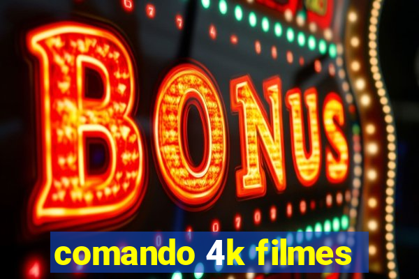 comando 4k filmes